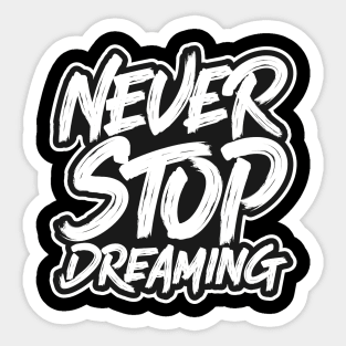 Never Stop Dreaming Sticker